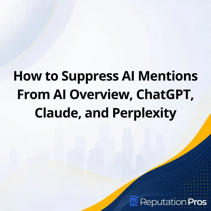 How to Suppress AI Mentions From AI Overview, ChatGPT, Claude, and Perplexity
