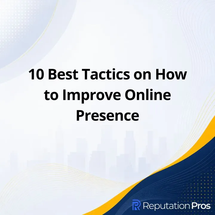 10 Best Tactics on How to Improve Online Presence