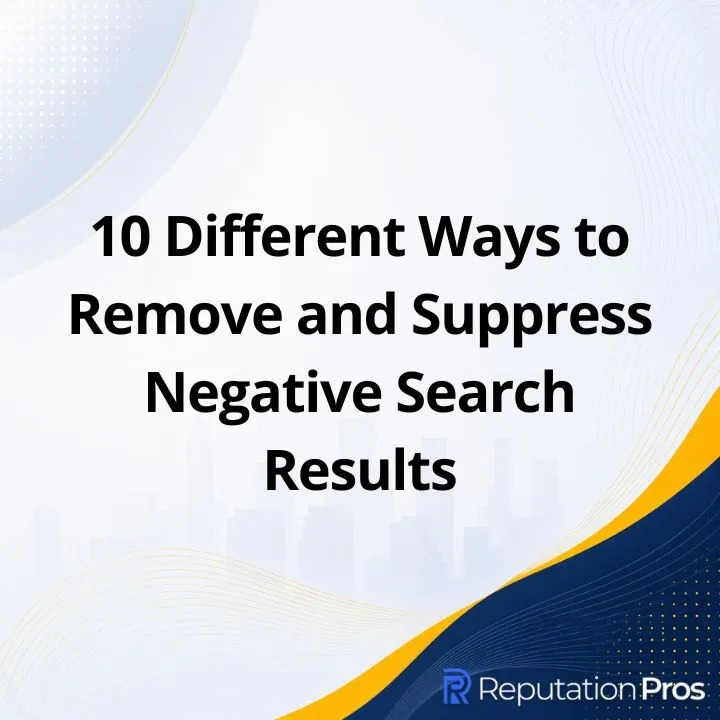 10 Different Ways to Remove and Suppress Negative Search Results